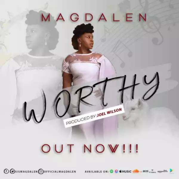 Magdalen - Worthy [Prod. By Wilson Joel]